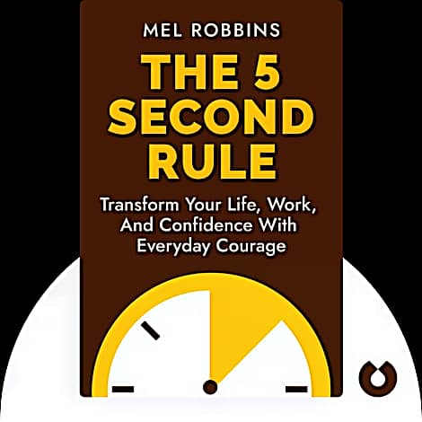 The 5 Second Rule: Transform your Life, Work, and Confidence with Everyday Courage