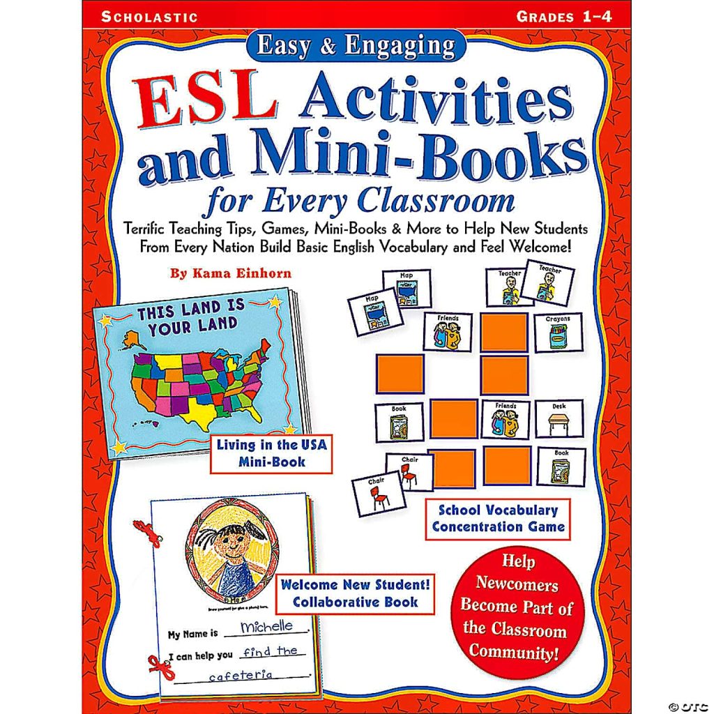 Easy & Engaging ESL Activities and Mini-Books for Every Classroom: Terrific Teaching Tips, Games, Mini-Books & More to Help New Students from Every Nation